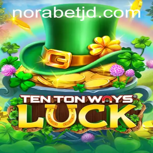 TenTonWaysLuck: A Comprehensive Guide to the Game and its Connection to Norabet
