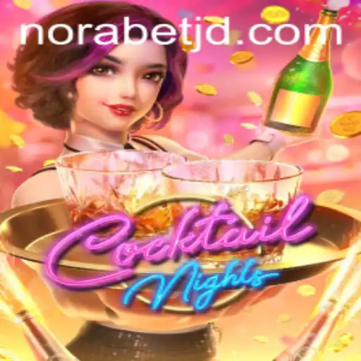 Exploring the Thrills of CocktailNights with Norabet